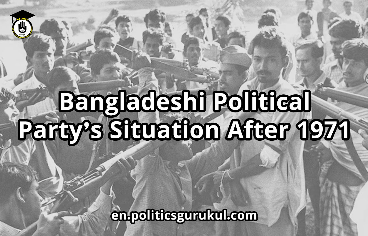 Bangladeshi Political Party's Situation After 1971