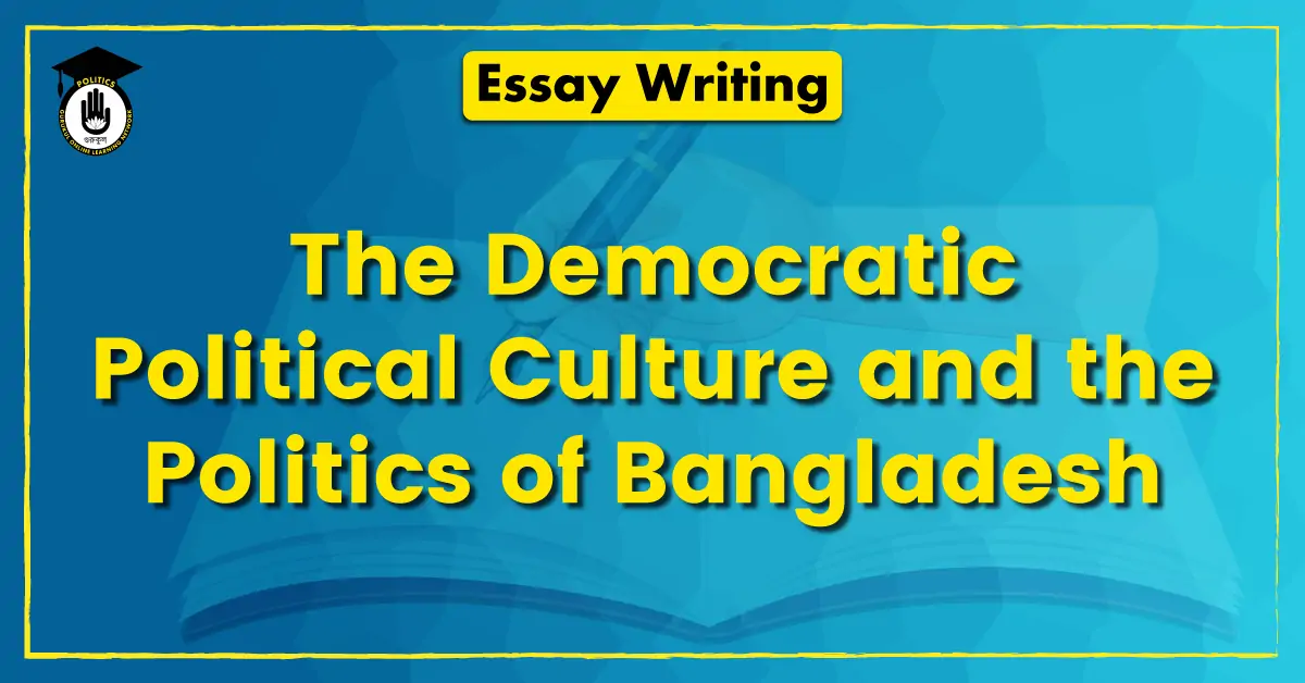 The Democratic Political Culture and the Politics of Bangladesh